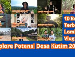 🎬 10 Besar Terbaik Lomba Vlog “Explore Potensi Desa Kutim 2025” Resmi Diumumkan!